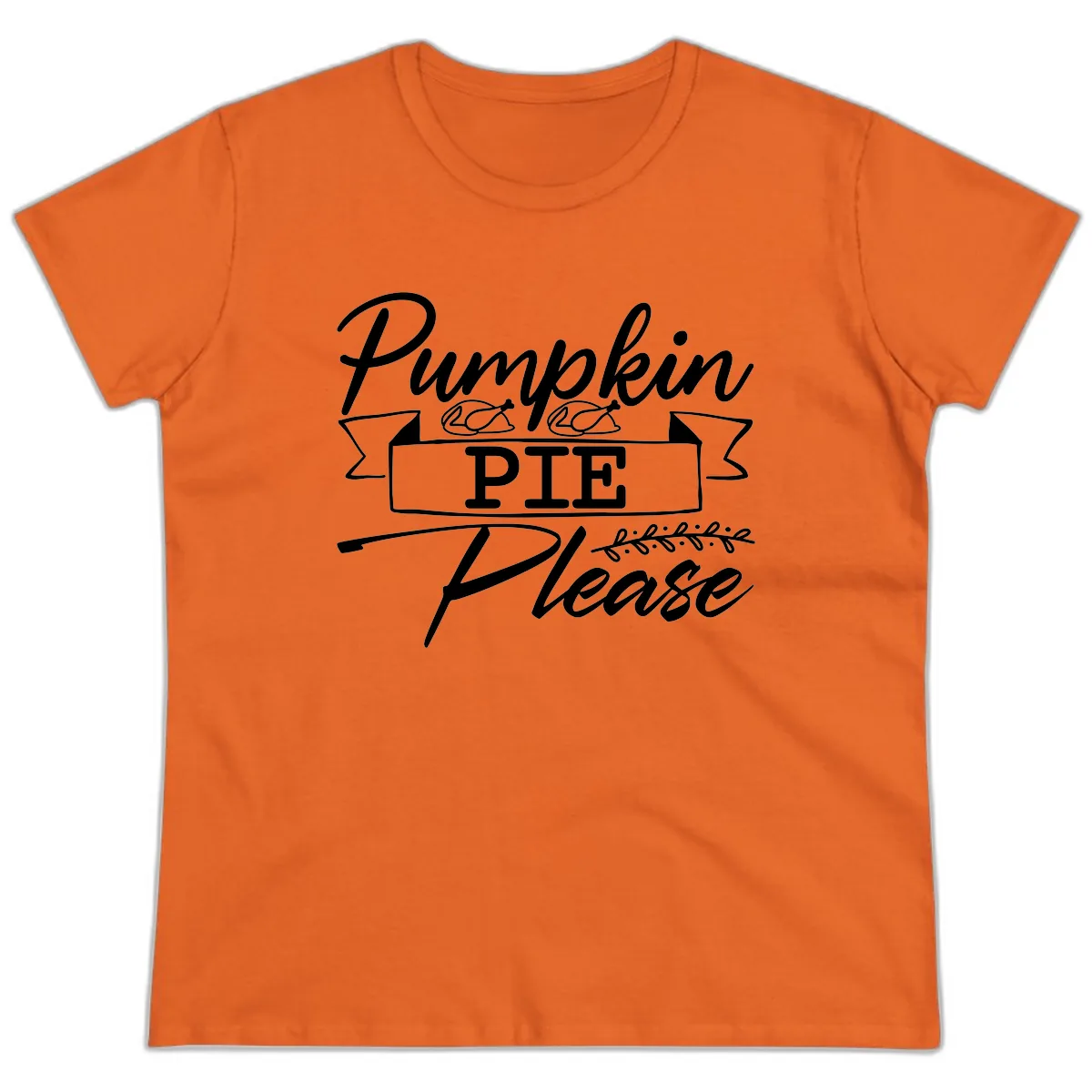 Pumpkin Pie Please Thanksgiving Typography Ladies Tee in Orange