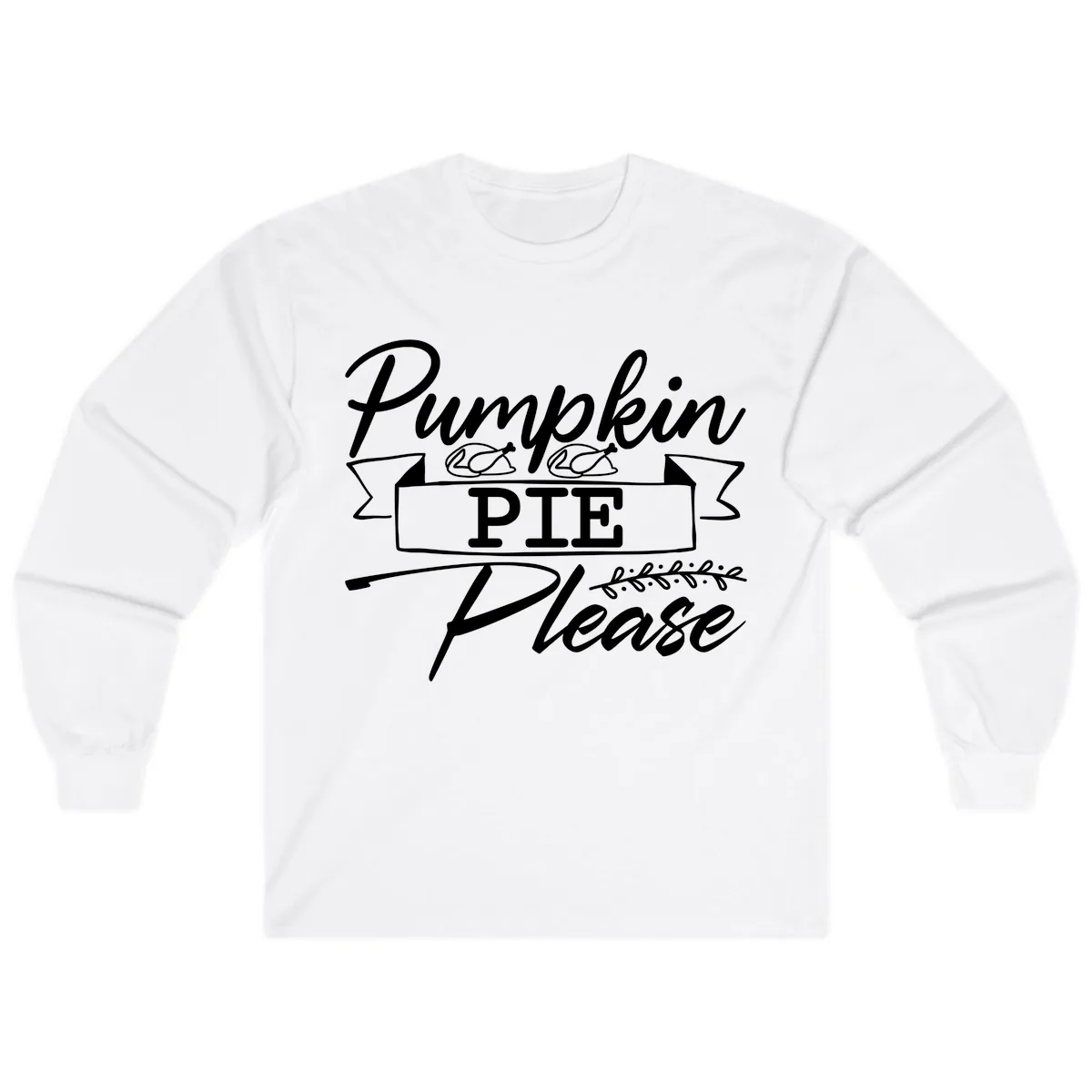 Pumpkin Pie Please Thanksgiving Typography Long Sleeve in White