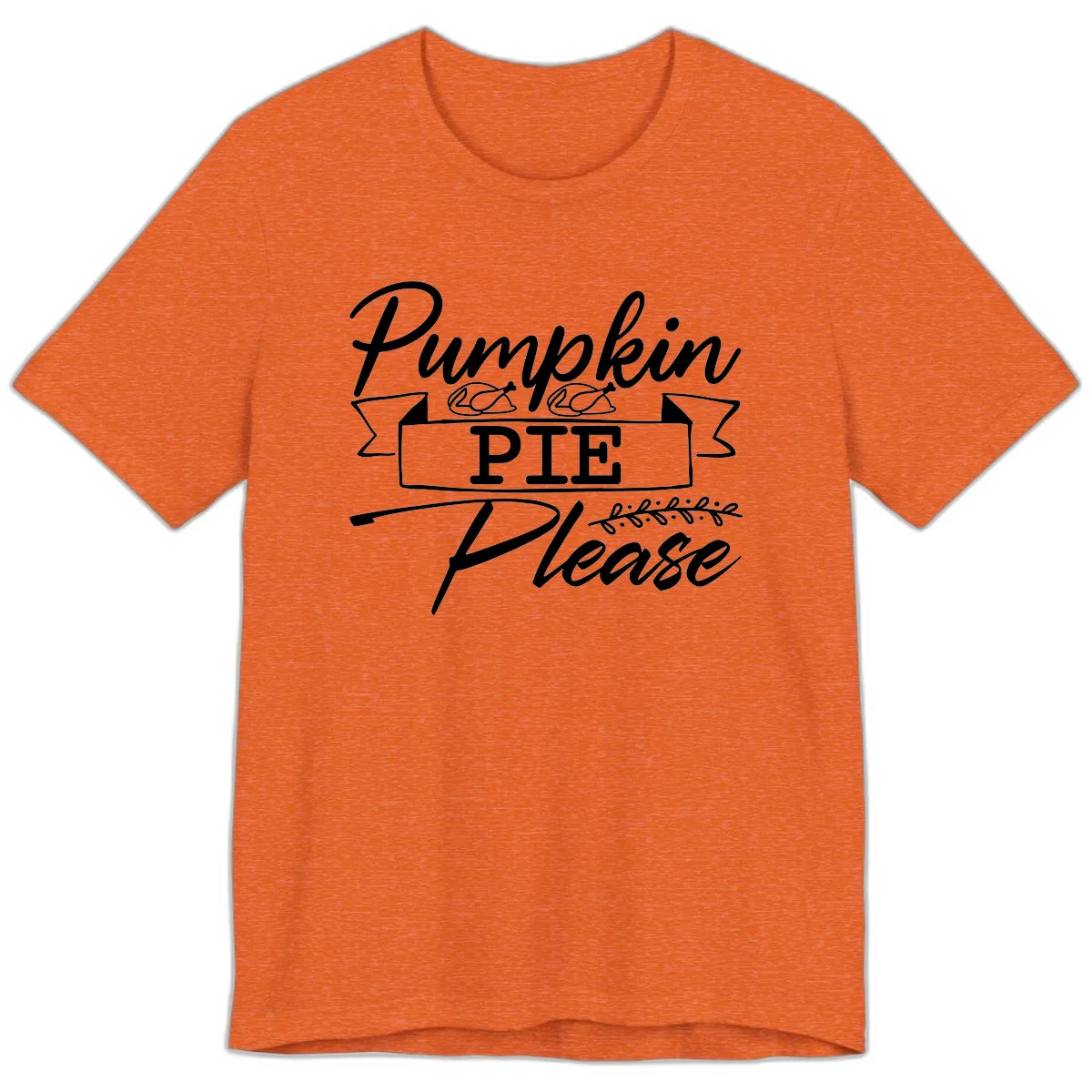 Pumpkin Pie Please Thanksgiving Typography Premium T-Shirt in Heather Orange