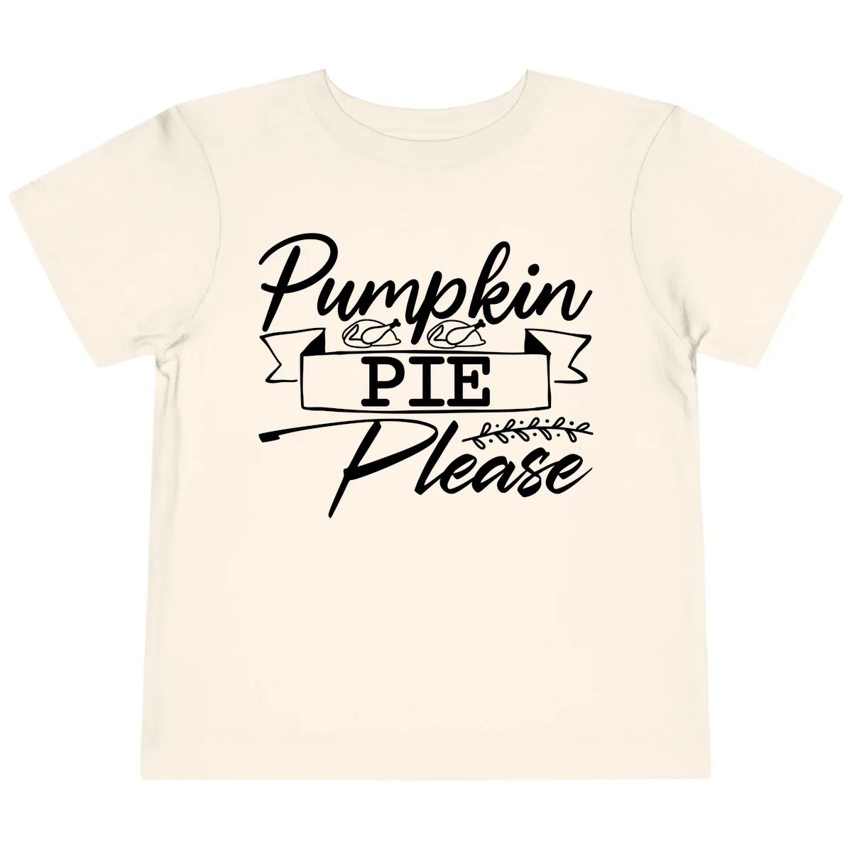 Pumpkin Pie Please Thanksgiving Typography Toddler T-Shirt in Natural