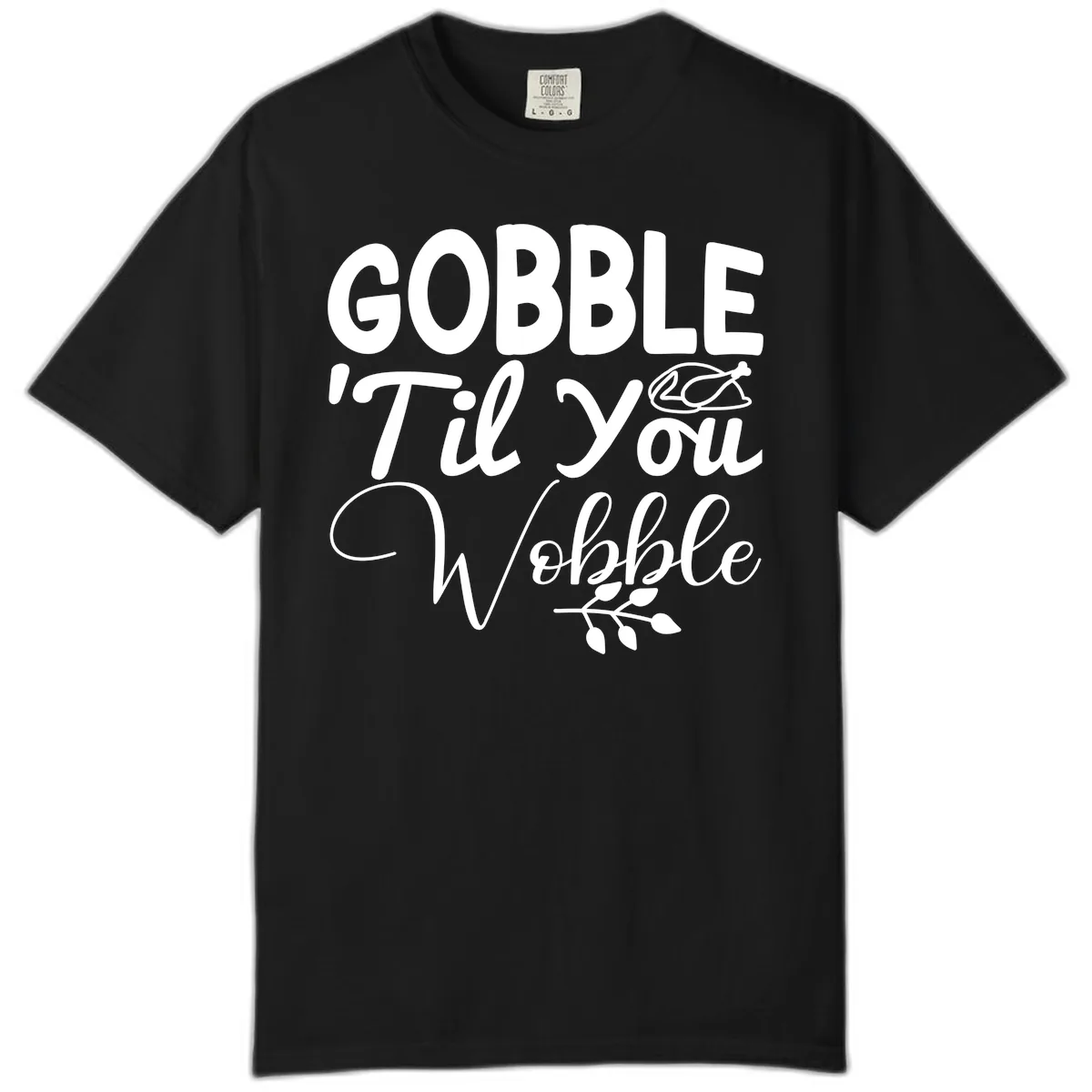 Gobble 'Til You Wobble Thanksgiving Comfort Color in Black