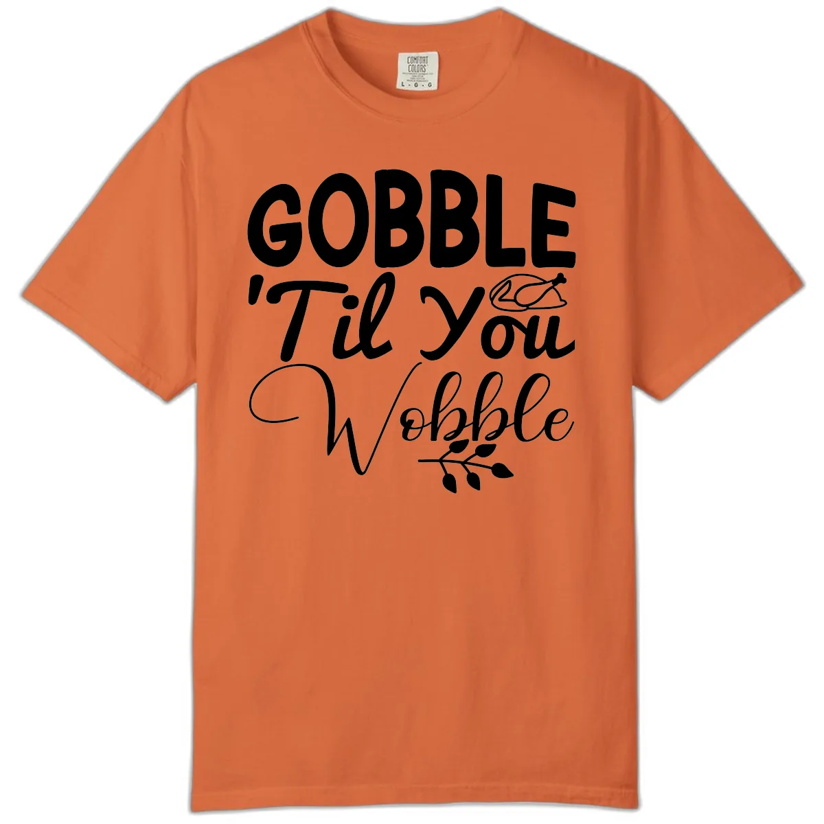 Gobble 'Til You Wobble Thanksgiving Comfort Color in Burnt Orange