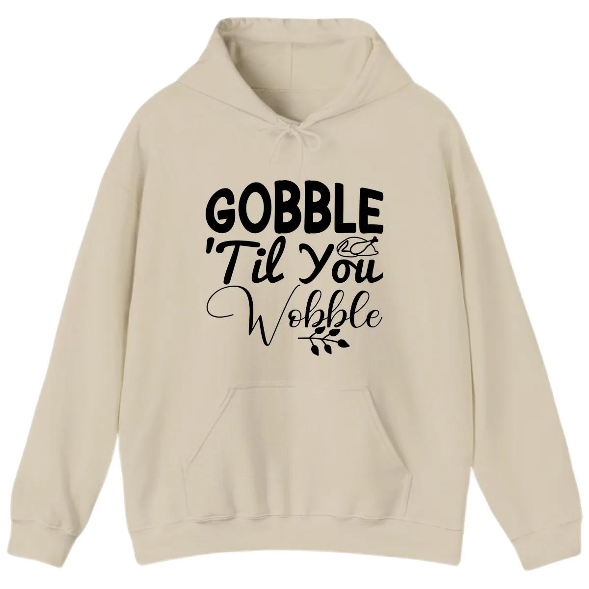Gobble 'Til You Wobble Thanksgiving Hoodie in Sand