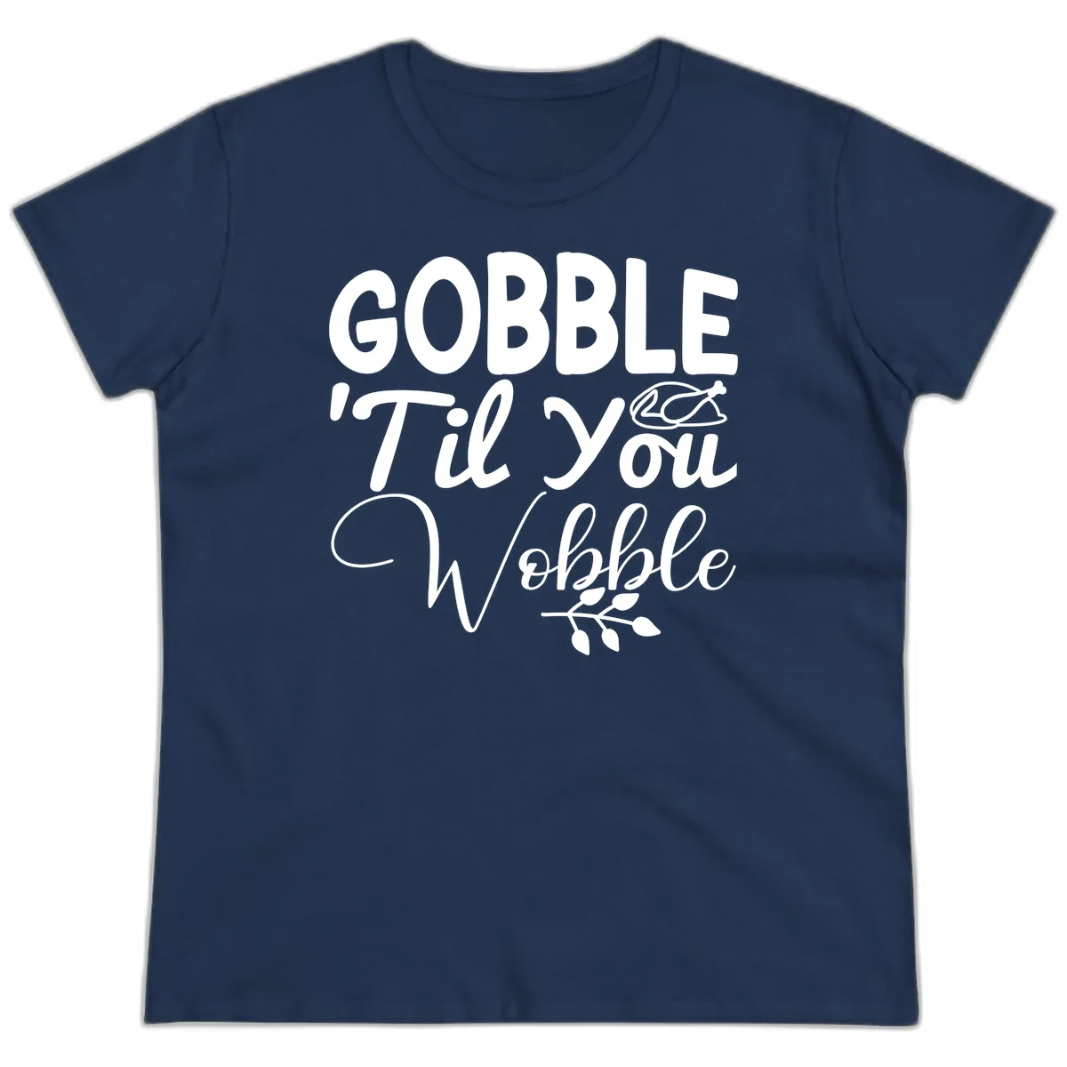 Gobble 'Til You Wobble Thanksgiving Ladies Tee in Navy