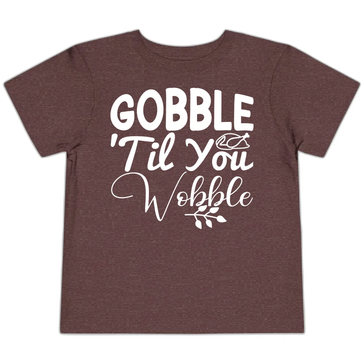 Gobble 'Til You Wobble Thanksgiving Toddler T-Shirt in Heather Maroon