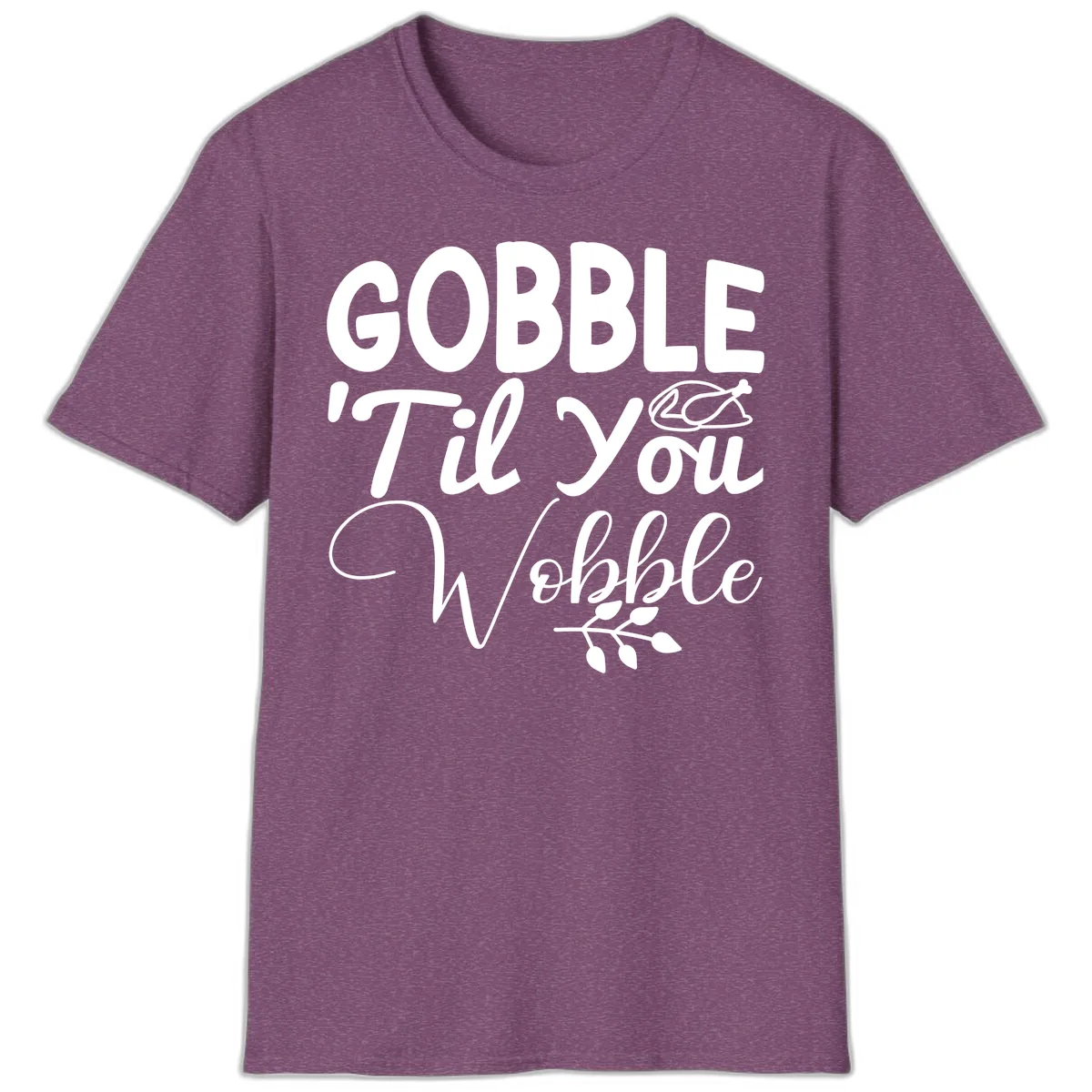 Gobble 'Til You Wobble Thanksgiving T-Shirt in Heather Maroon