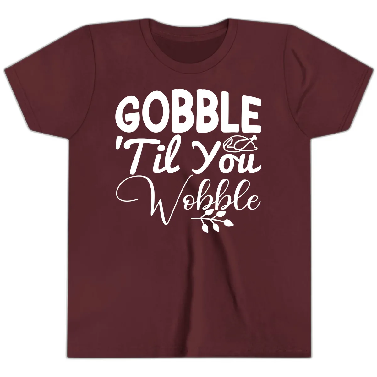 Gobble 'Til You Wobble Thanksgiving Youth T-Shirt in Maroon
