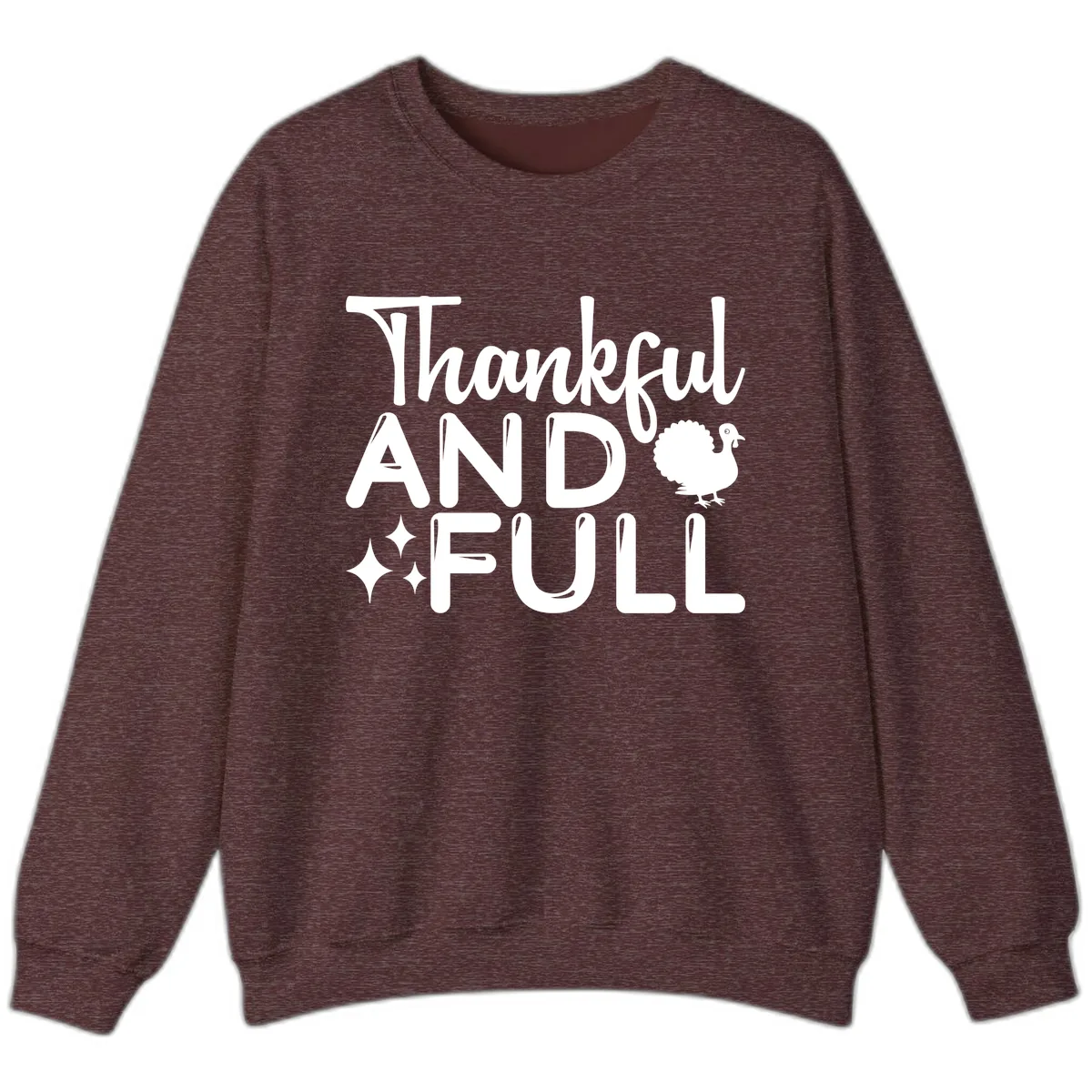 Thankful And Full Design Sweatshirt in Heather Sport Dark Maroon
