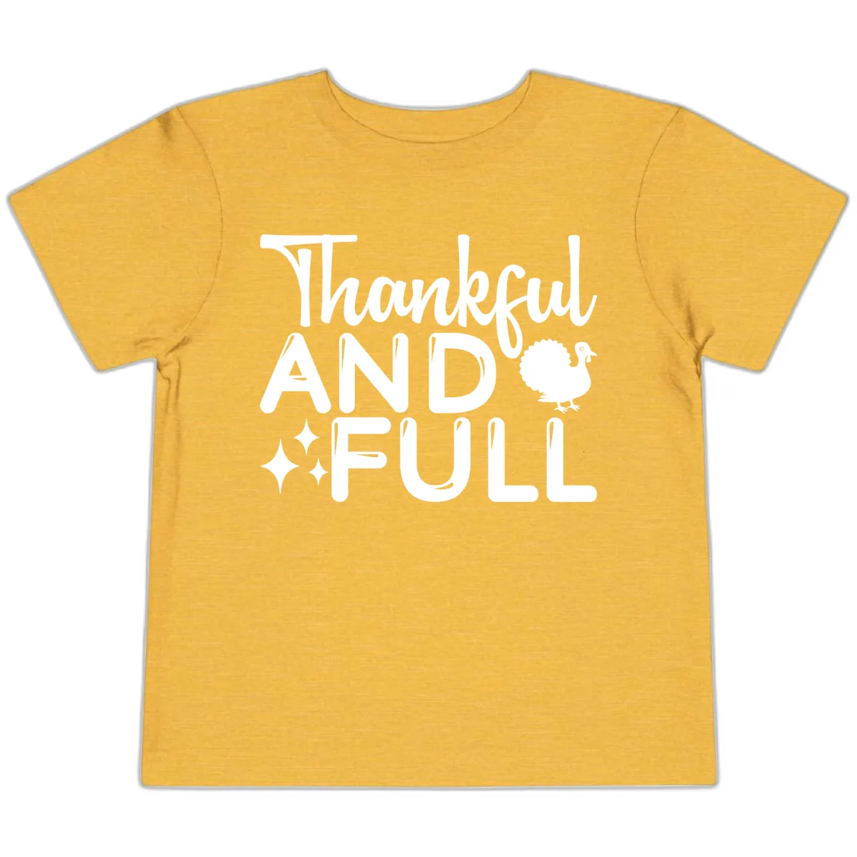 Thankful And Full Design Toddler T-Shirt in Heather Yellow Gold