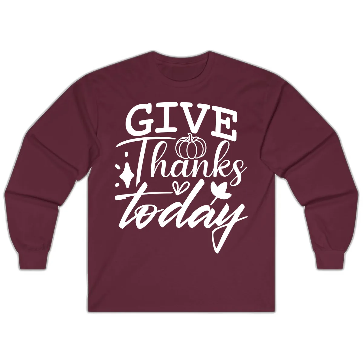 Give Thanks Today Typography Design Long Sleeve in Maroon