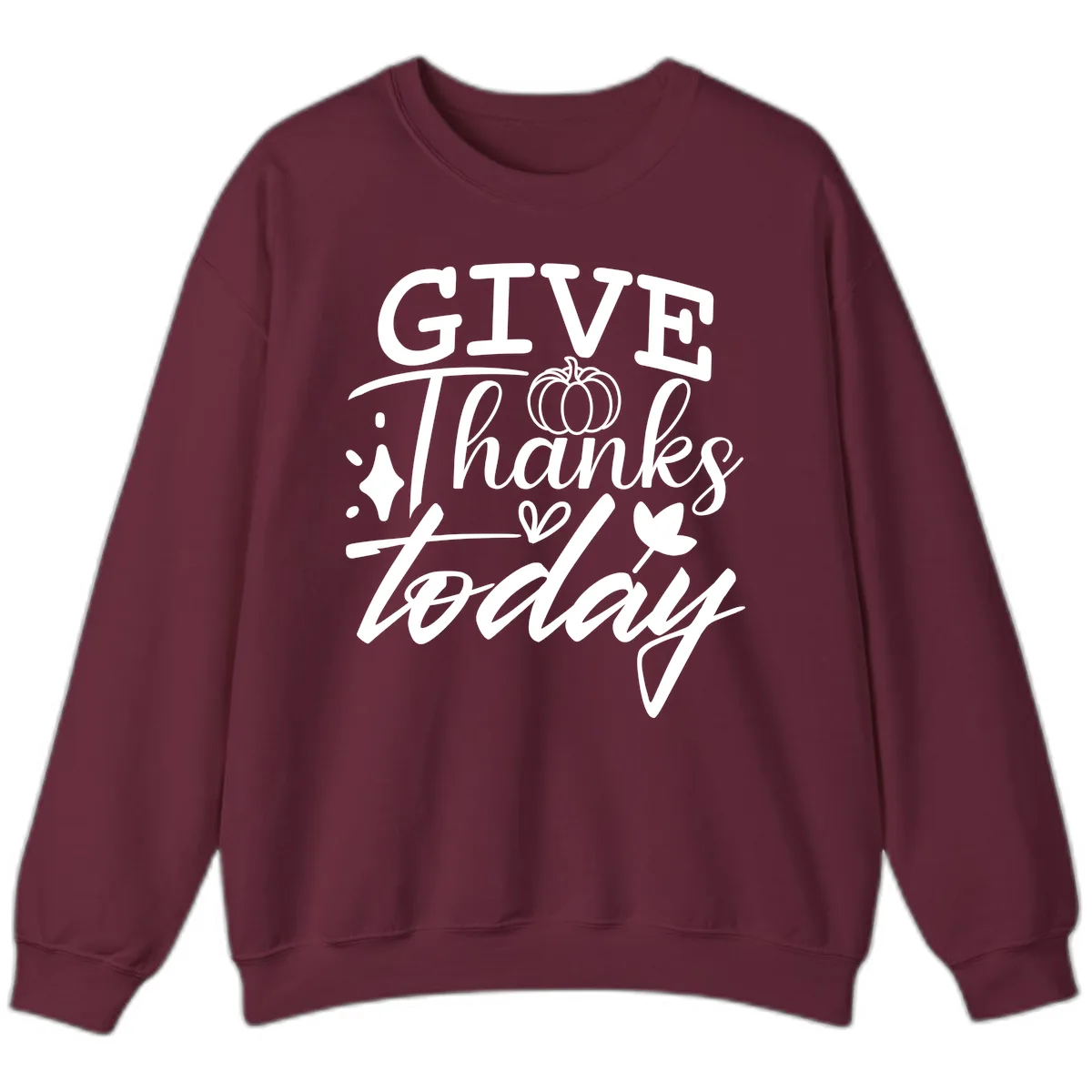 Give Thanks Today Typography Design Sweatshirt in Maroon
