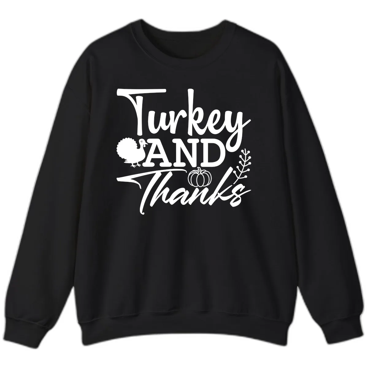 Turkey And Thanks Thanksgiving Sweatshirt in Black