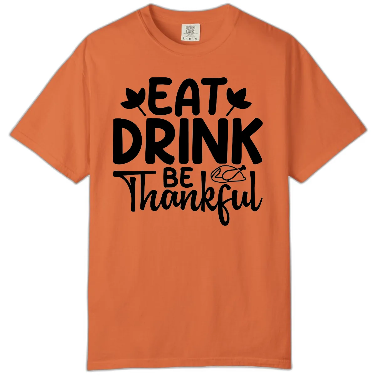 Eat Drink Be Thankful Autumn Design Comfort Color in Burnt Orange