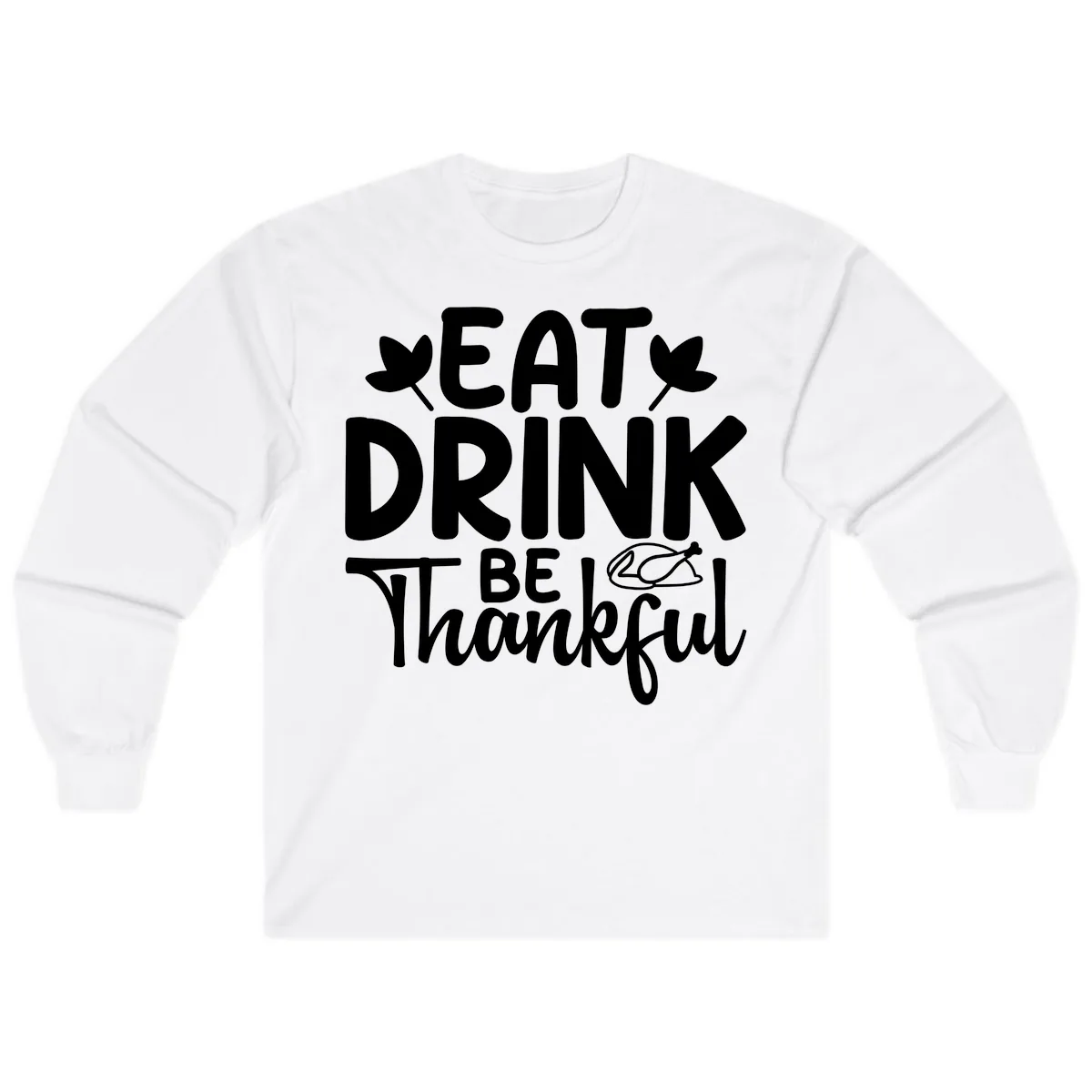 Eat Drink Be Thankful Autumn Design Long Sleeve in White