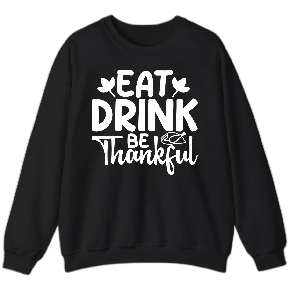 Eat Drink Be Thankful Autumn Design Sweatshirt in Black