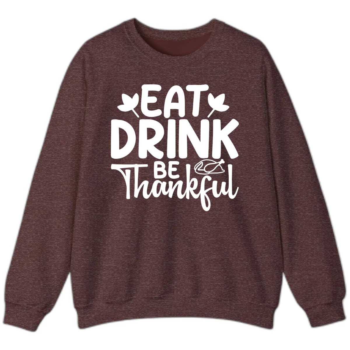 Eat Drink Be Thankful Autumn Design Sweatshirt in Heather Sport Dark Maroon