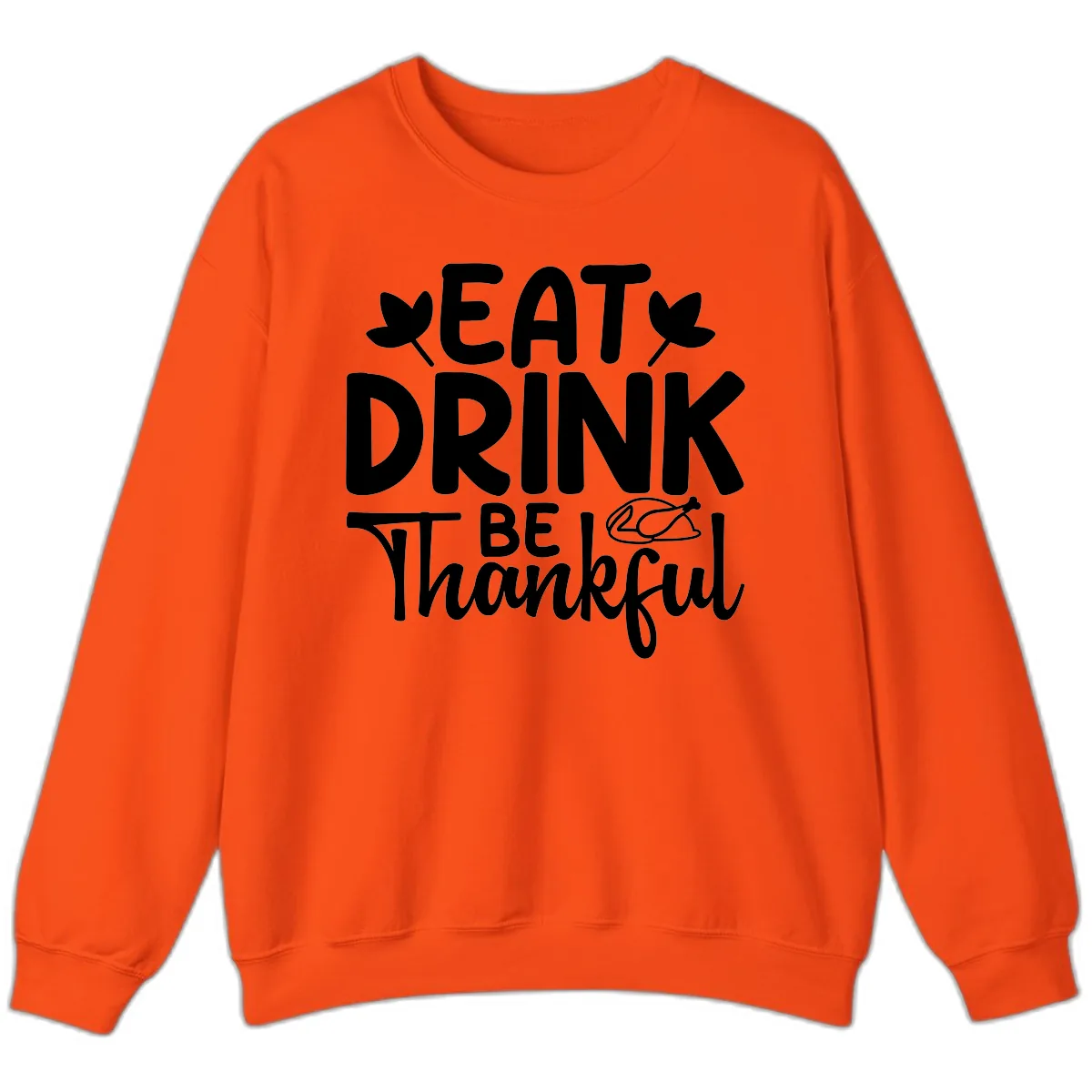 Eat Drink Be Thankful Autumn Design Sweatshirt in Orange