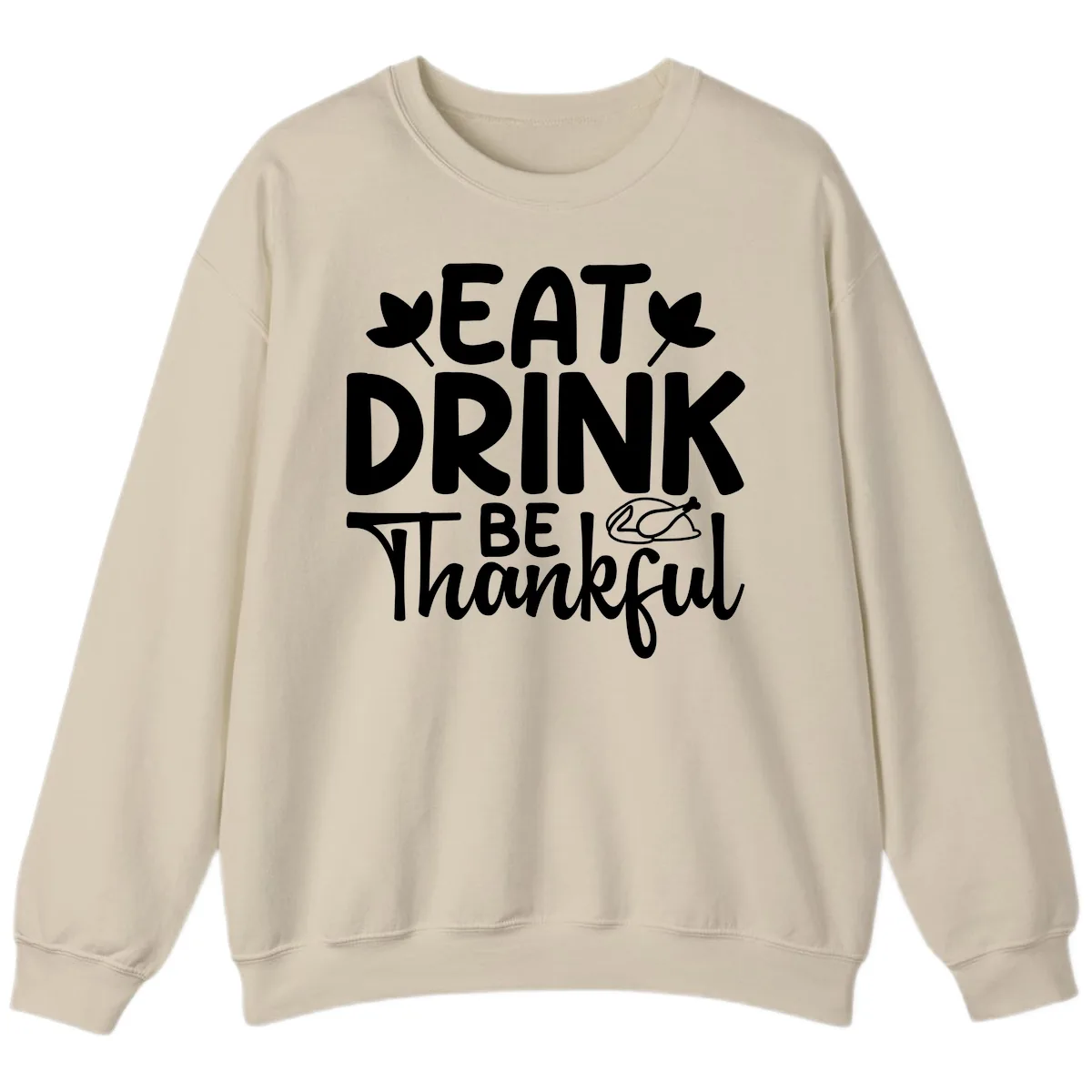 Eat Drink Be Thankful Autumn Design Sweatshirt in Sand