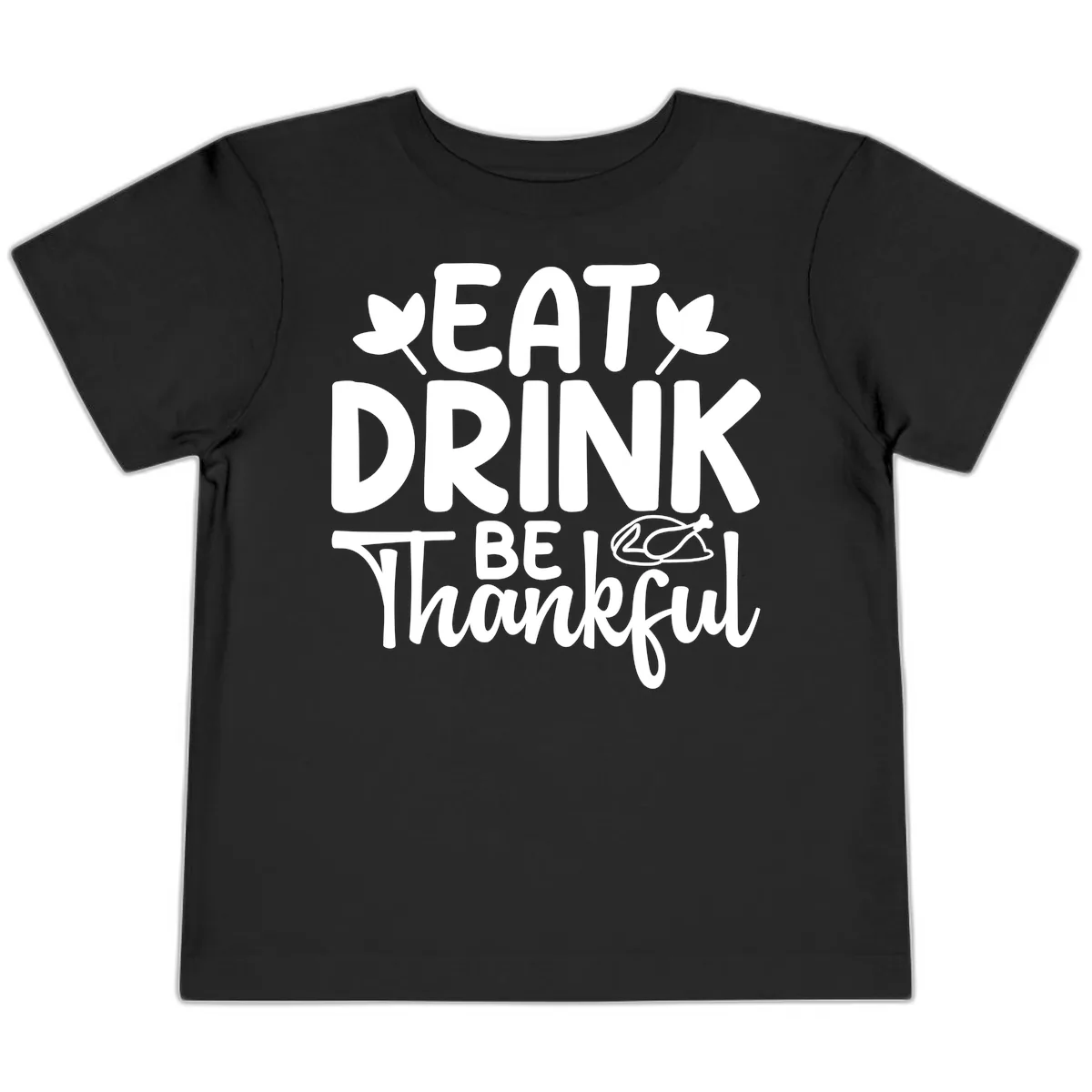 Eat Drink Be Thankful Autumn Design Toddler T-Shirt in Black