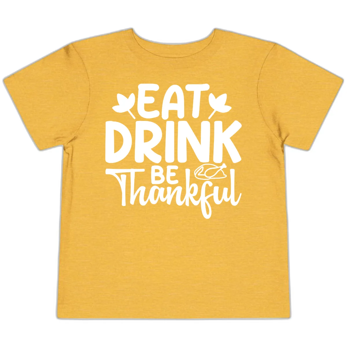 Eat Drink Be Thankful Autumn Design Toddler T-Shirt in Heather Yellow Gold