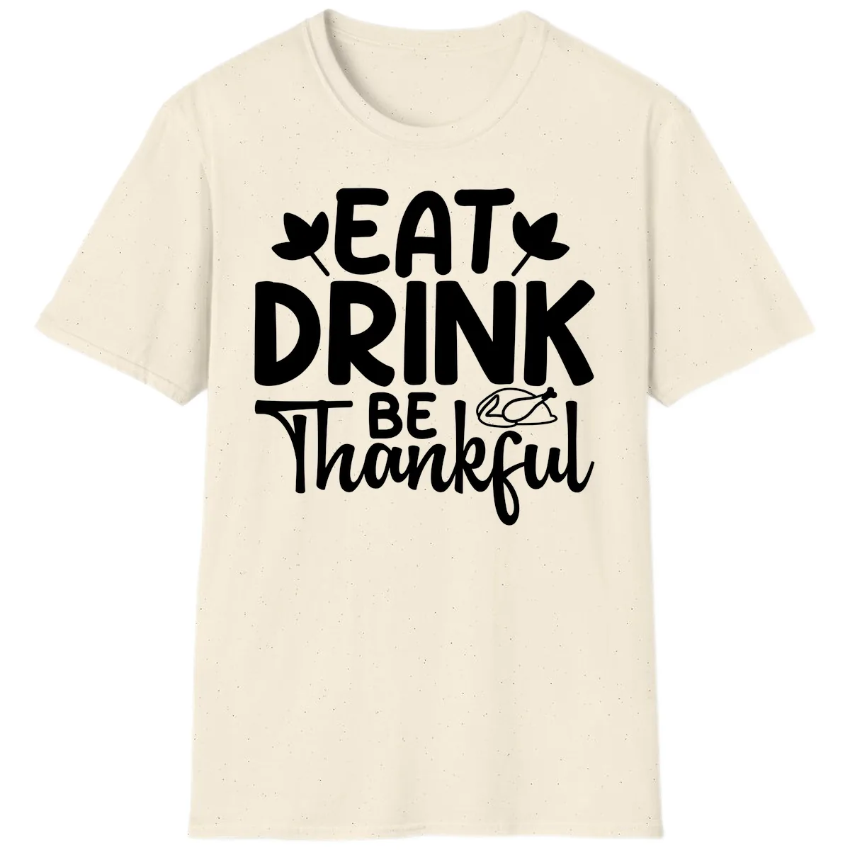 Eat Drink Be Thankful Autumn Design T-Shirt in Natural