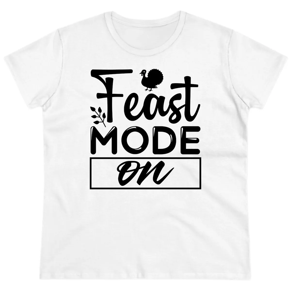 Thanksgiving Feast Mode On Ladies Tee in White