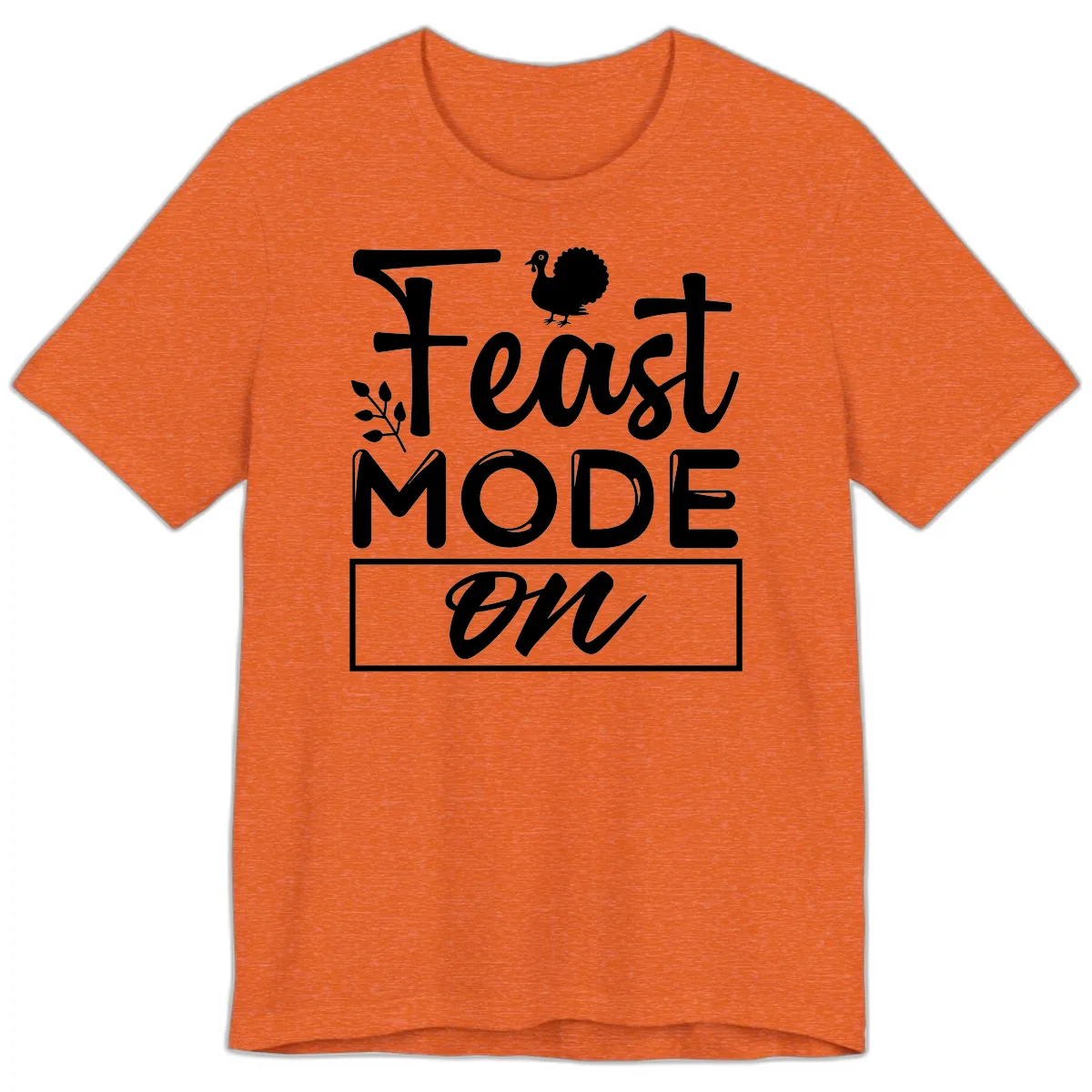 Thanksgiving Feast Mode On Premium T-Shirt in Heather Orange