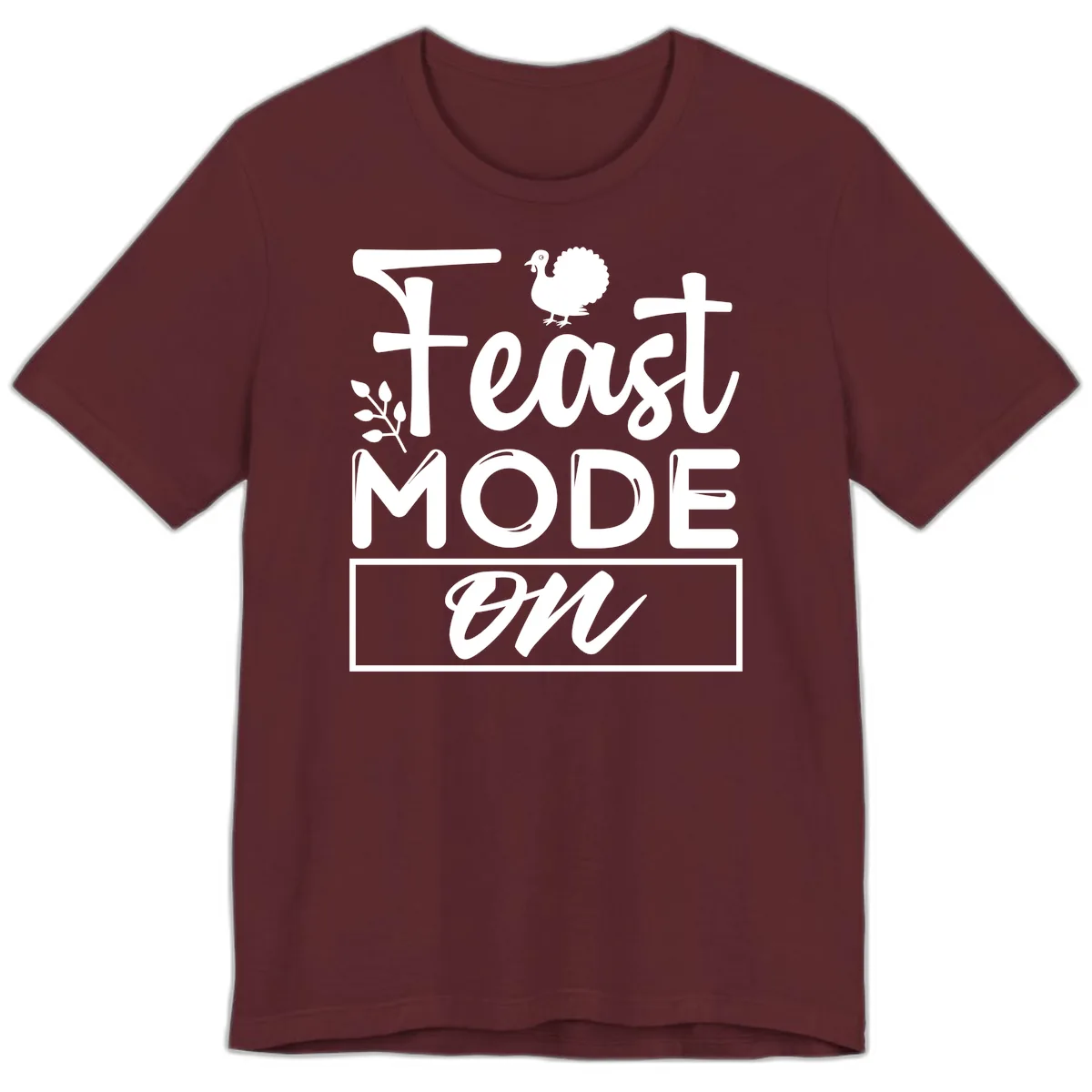 Thanksgiving Feast Mode On Premium T-Shirt in Maroon