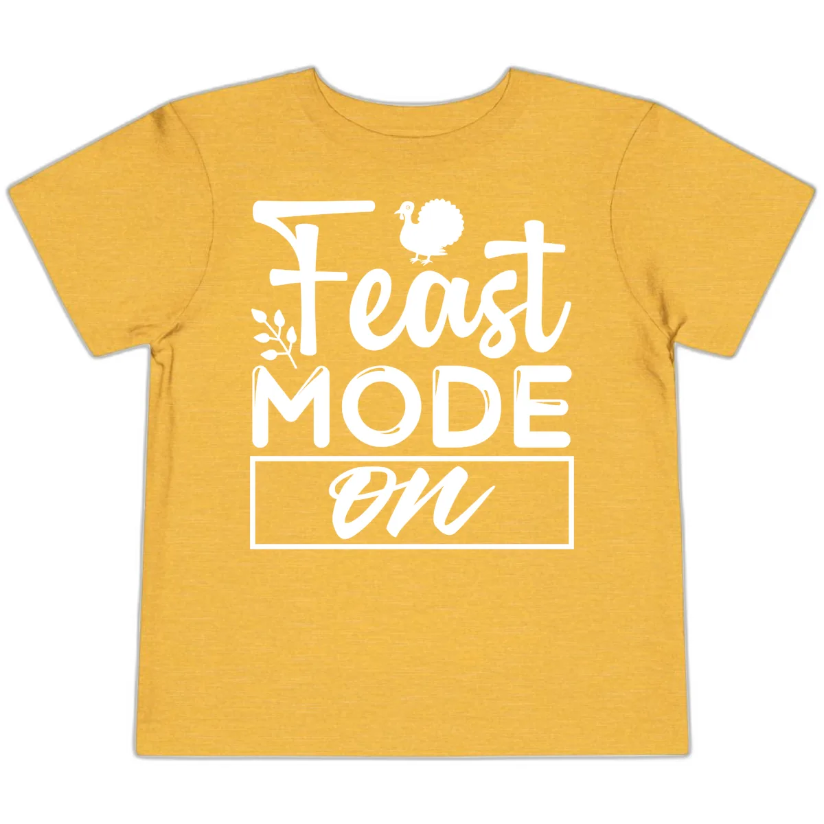 Thanksgiving Feast Mode On Toddler T-Shirt in Heather Yellow Gold