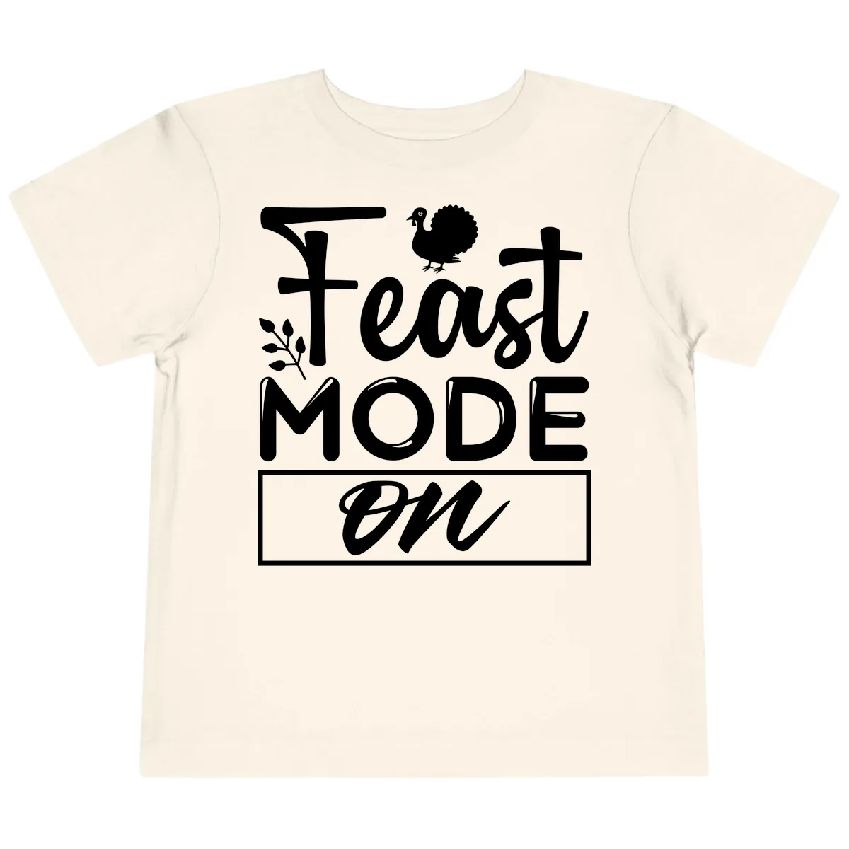 Thanksgiving Feast Mode On Toddler T-Shirt in Natural