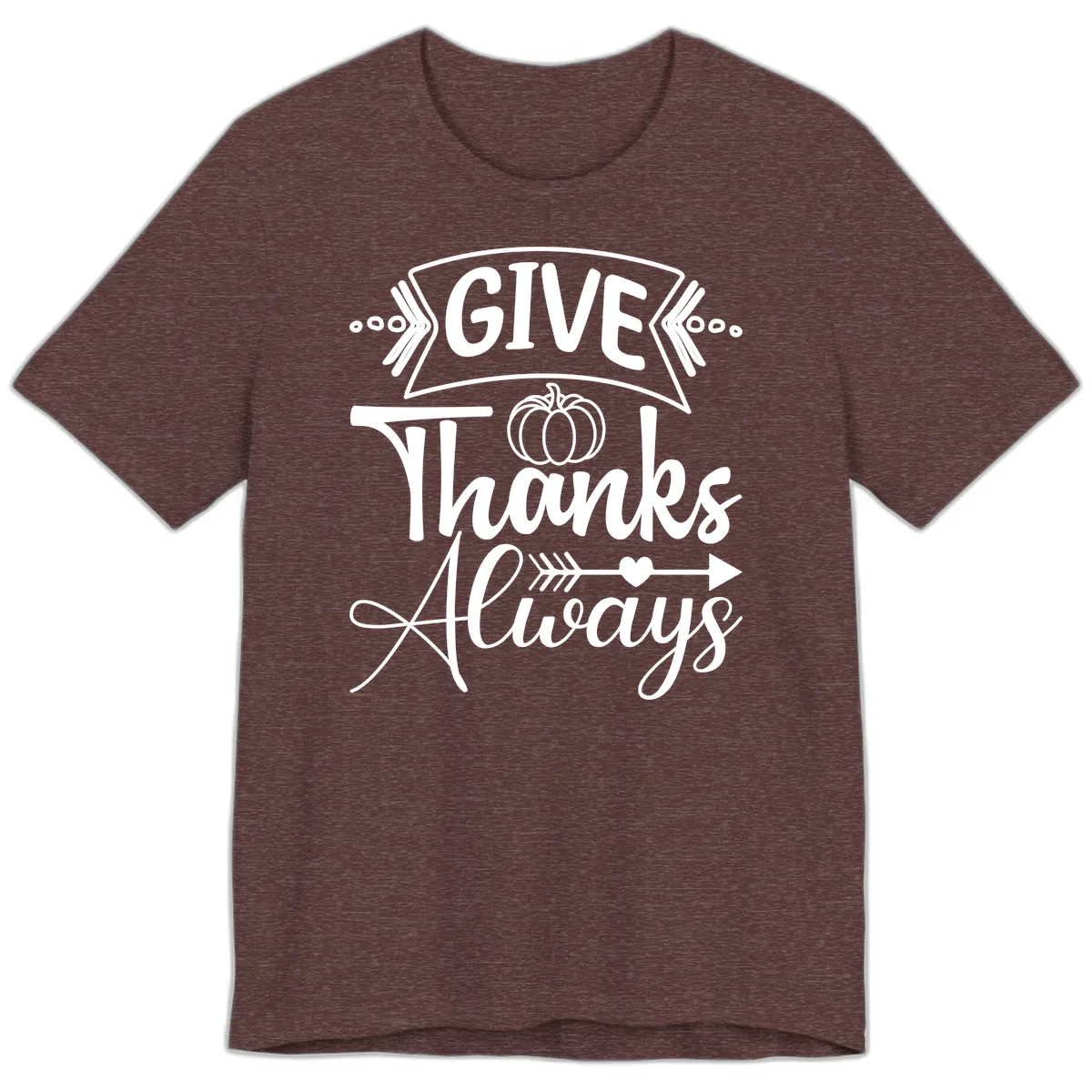Give Thanks Always Typography Premium T-Shirt in Heather Maroon
