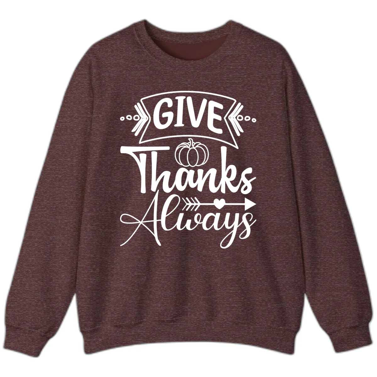 Give Thanks Always Typography Sweatshirt in Heather Sport Dark Maroon