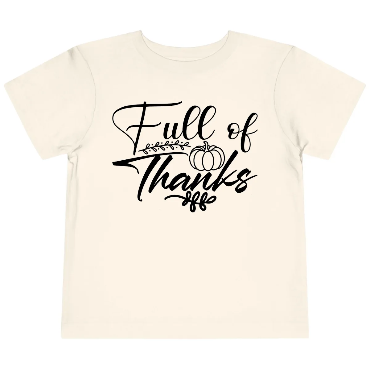 Full Of Thanks Script Typography Toddler T-Shirt in Natural