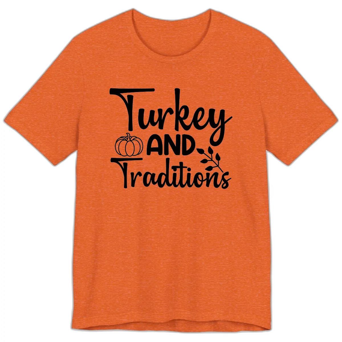 Turkey And Traditions Thanksgiving Design Premium T-Shirt in Heather Orange
