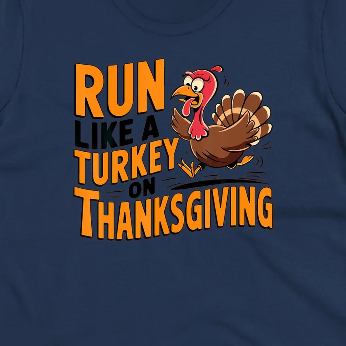 Illustration of a running turkey with text 'RUN LIKE A TURKEY ON THANKSGIVING'.
