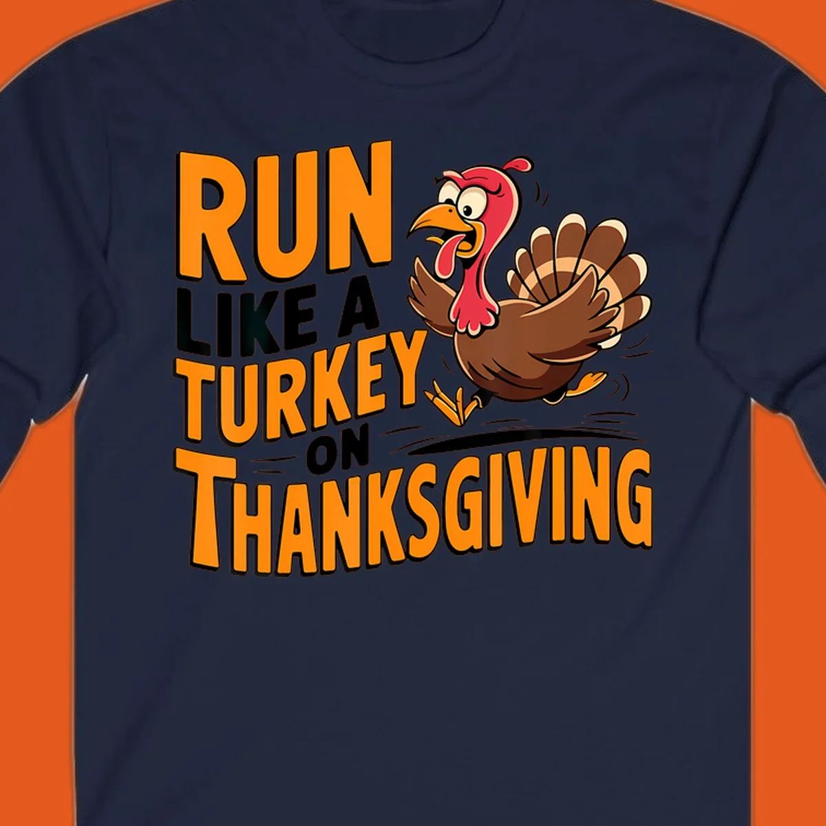 Illustration of a running turkey with text 'RUN LIKE A TURKEY ON THANKSGIVING'.