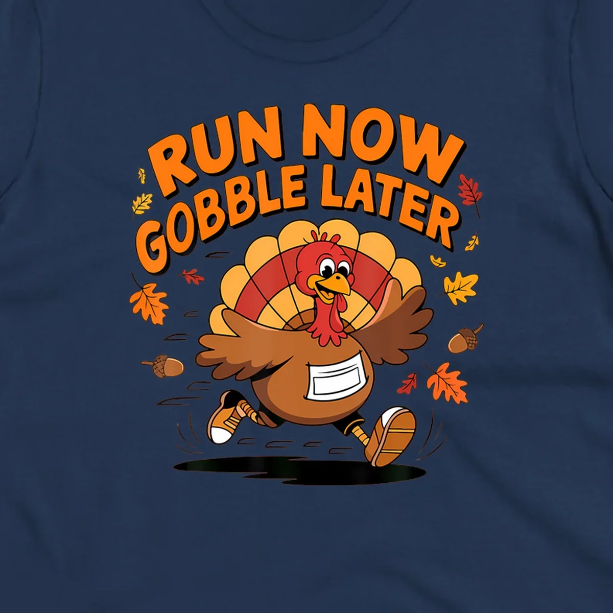 Cartoon turkey running with text "RUN NOW GOBBLE LATER" for Thanksgiving Turkey Trot shirt.