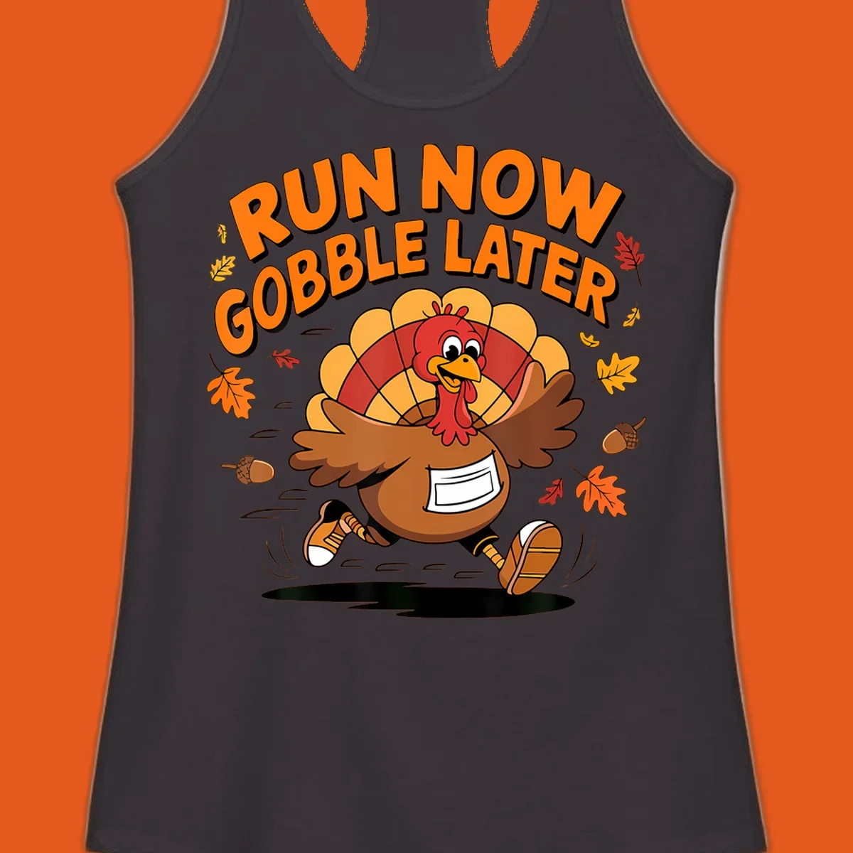 Cartoon turkey running with text "RUN NOW GOBBLE LATER" for Thanksgiving Turkey Trot shirt.