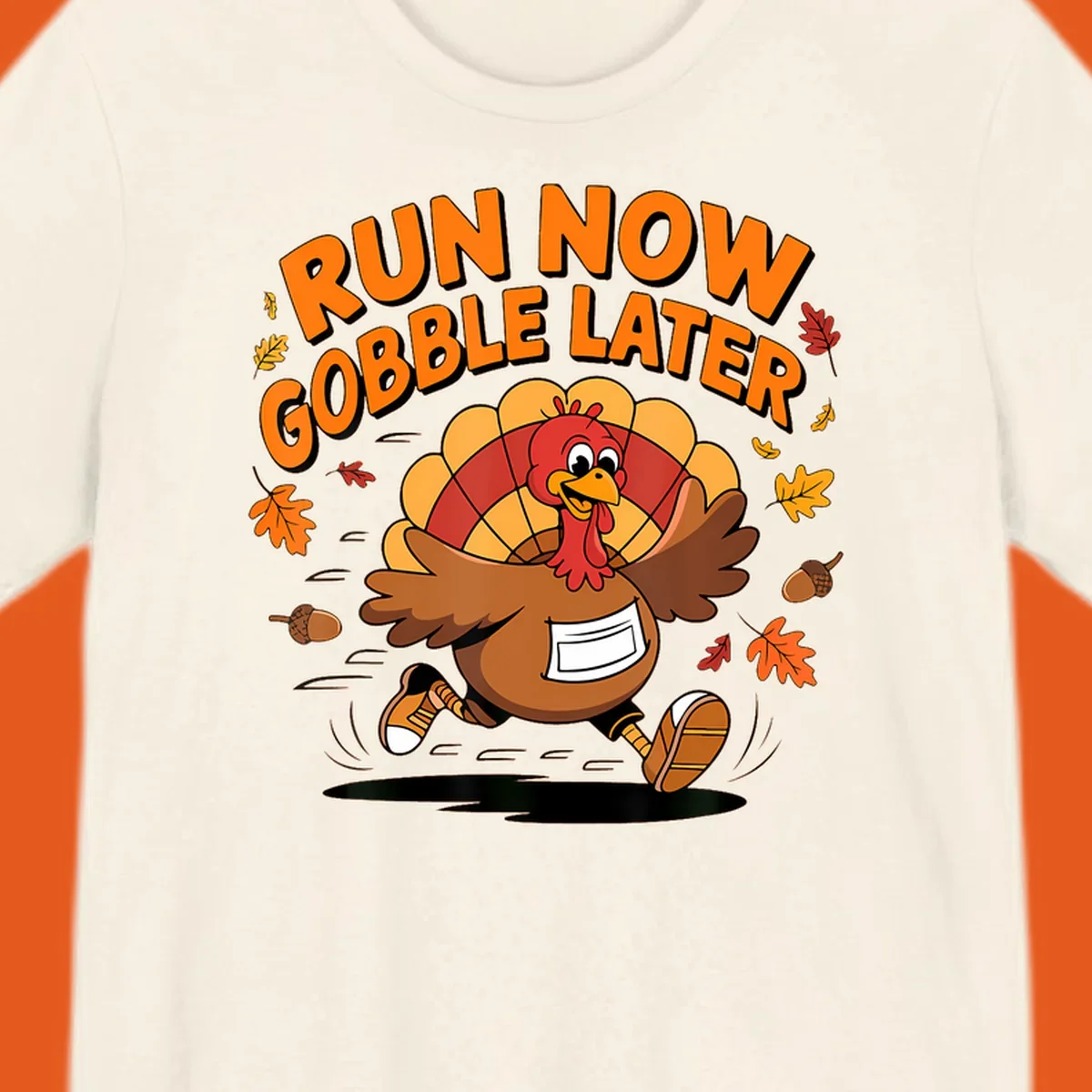 Cartoon turkey running with text "RUN NOW GOBBLE LATER" for Thanksgiving Turkey Trot shirt.