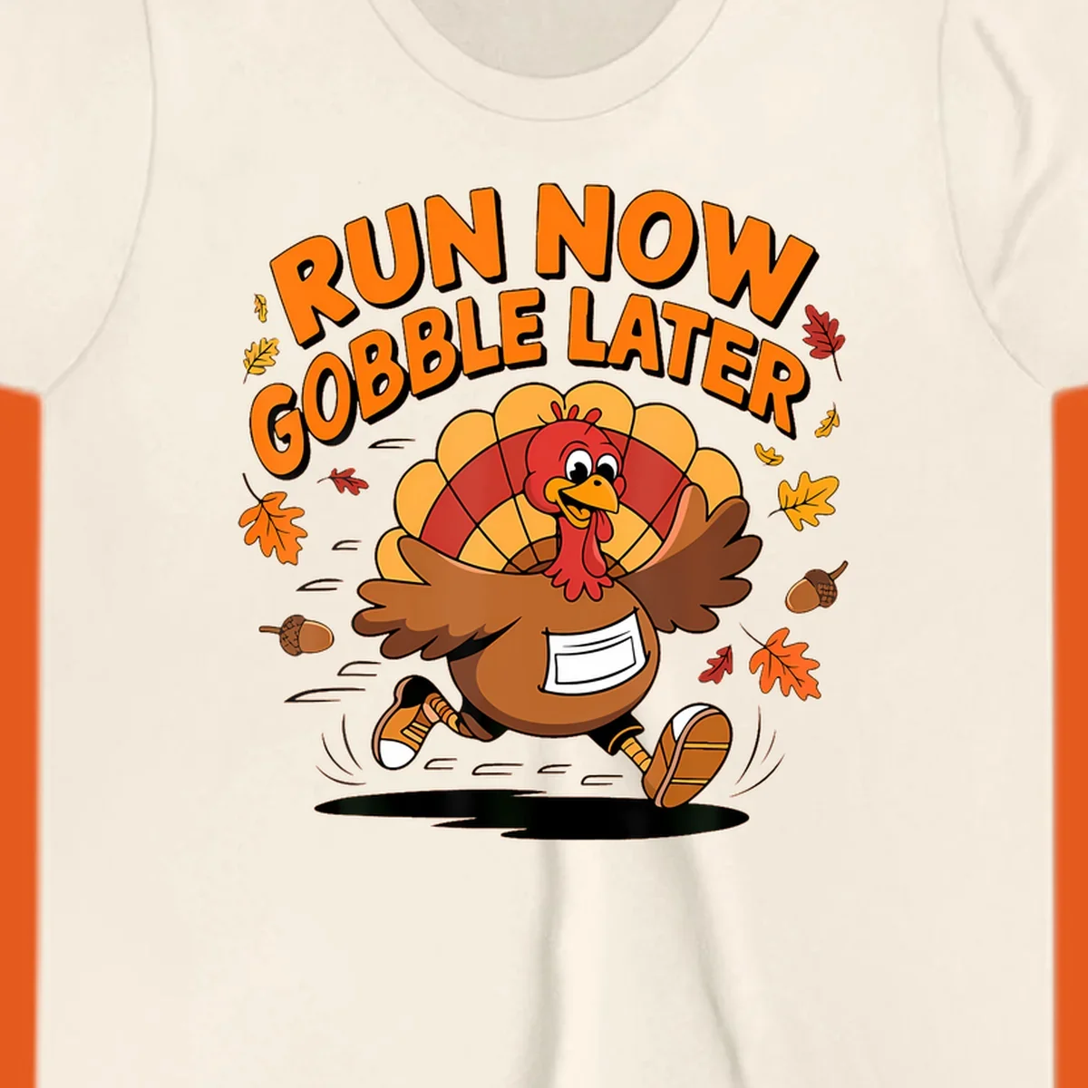 Cartoon turkey running with text "RUN NOW GOBBLE LATER" for Thanksgiving Turkey Trot shirt.