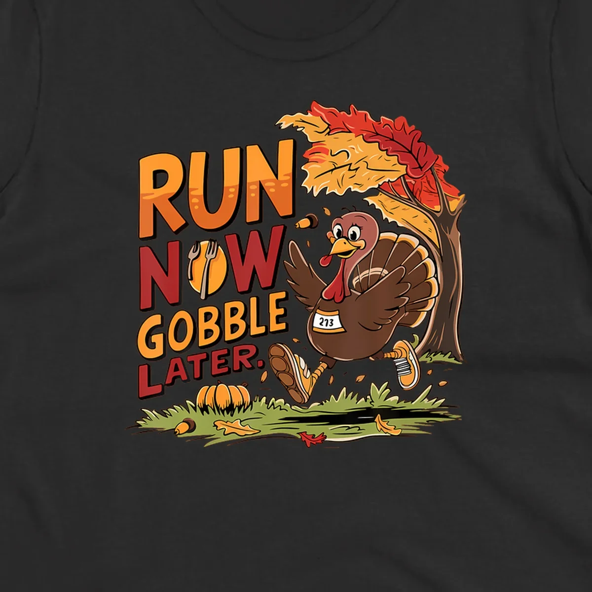 Illustration of a turkey running with text "RUN NOW GOBBLE LATER." for Thanksgiving.