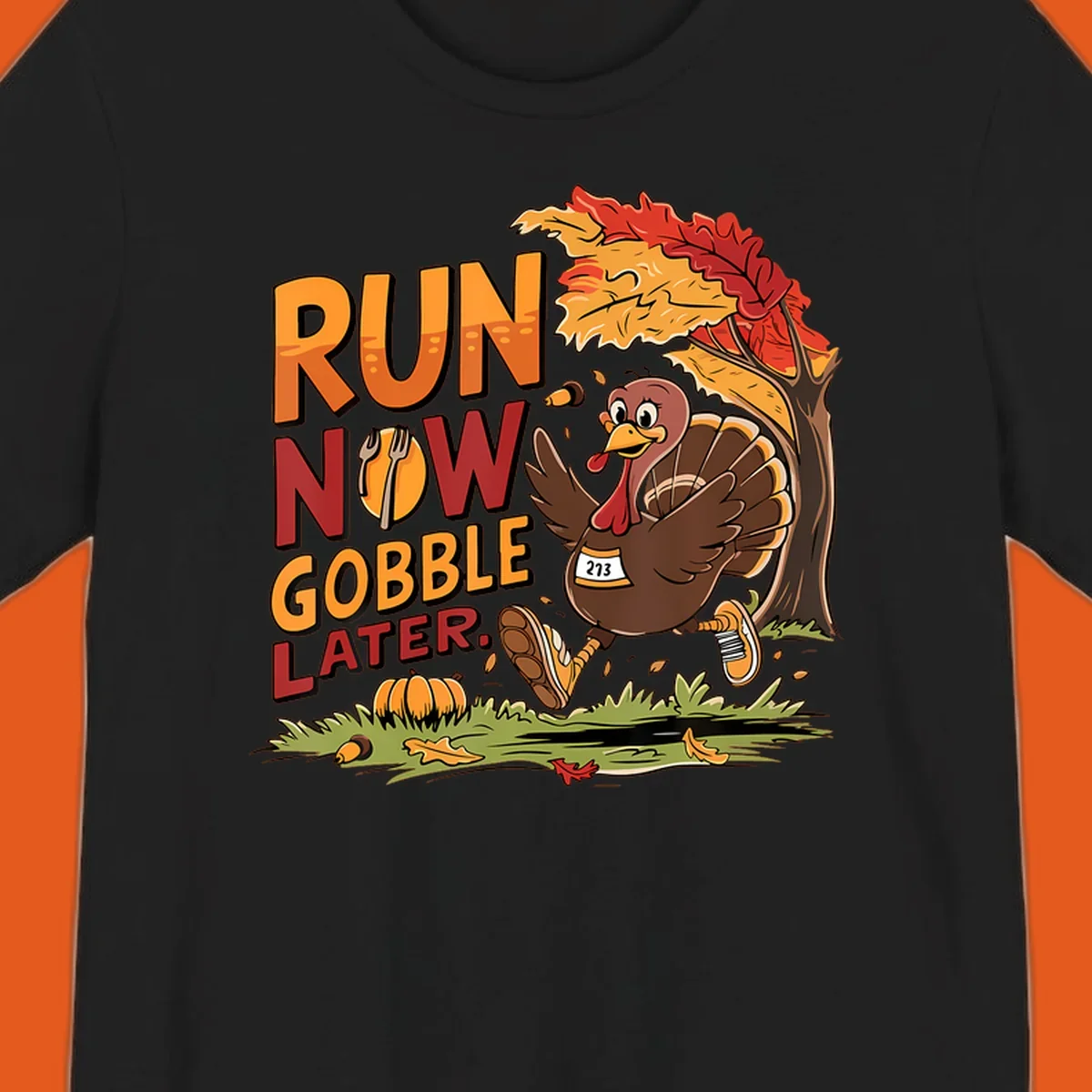 Illustration of a turkey running with text "RUN NOW GOBBLE LATER." for Thanksgiving.