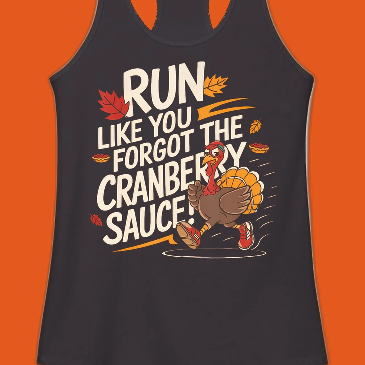 Running turkey illustration with text 'Run Like You Forgot The Cranberry Sauce' for Turkey Trot shirts.