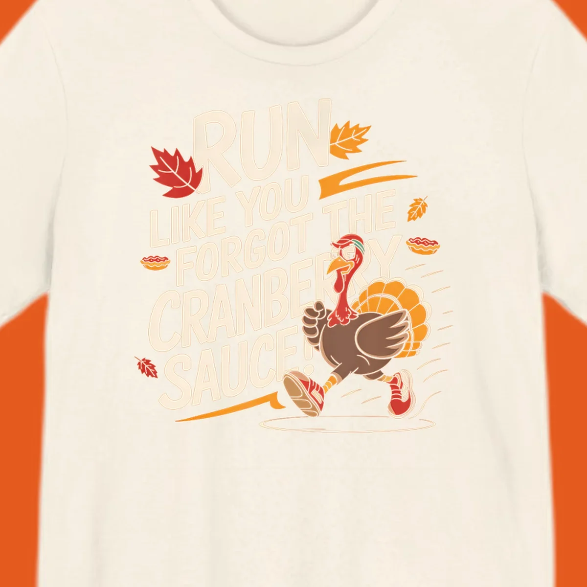 Running turkey illustration with text 'Run Like You Forgot The Cranberry Sauce' for Turkey Trot shirts.