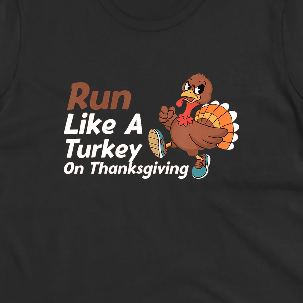 Run Like A Turkey Thanksgiving design with a cartoon turkey running and text, for turkey trot runners.