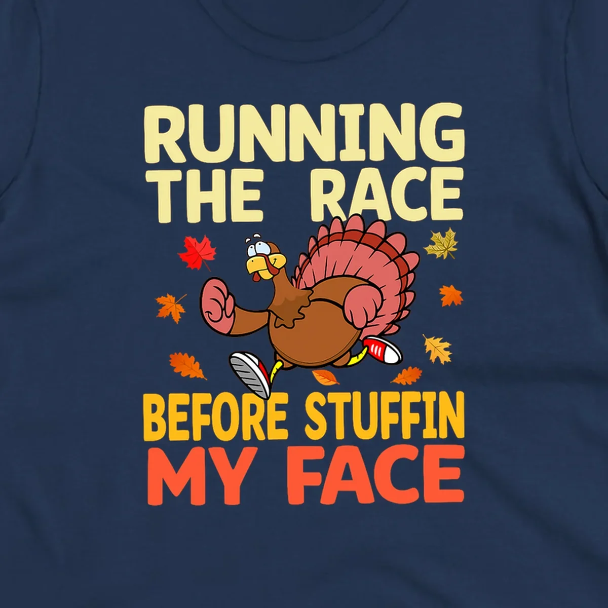 Running turkey with text "RUNNING THE RACE BEFORE STUFFIN MY FACE", a Thanksgiving run concept.