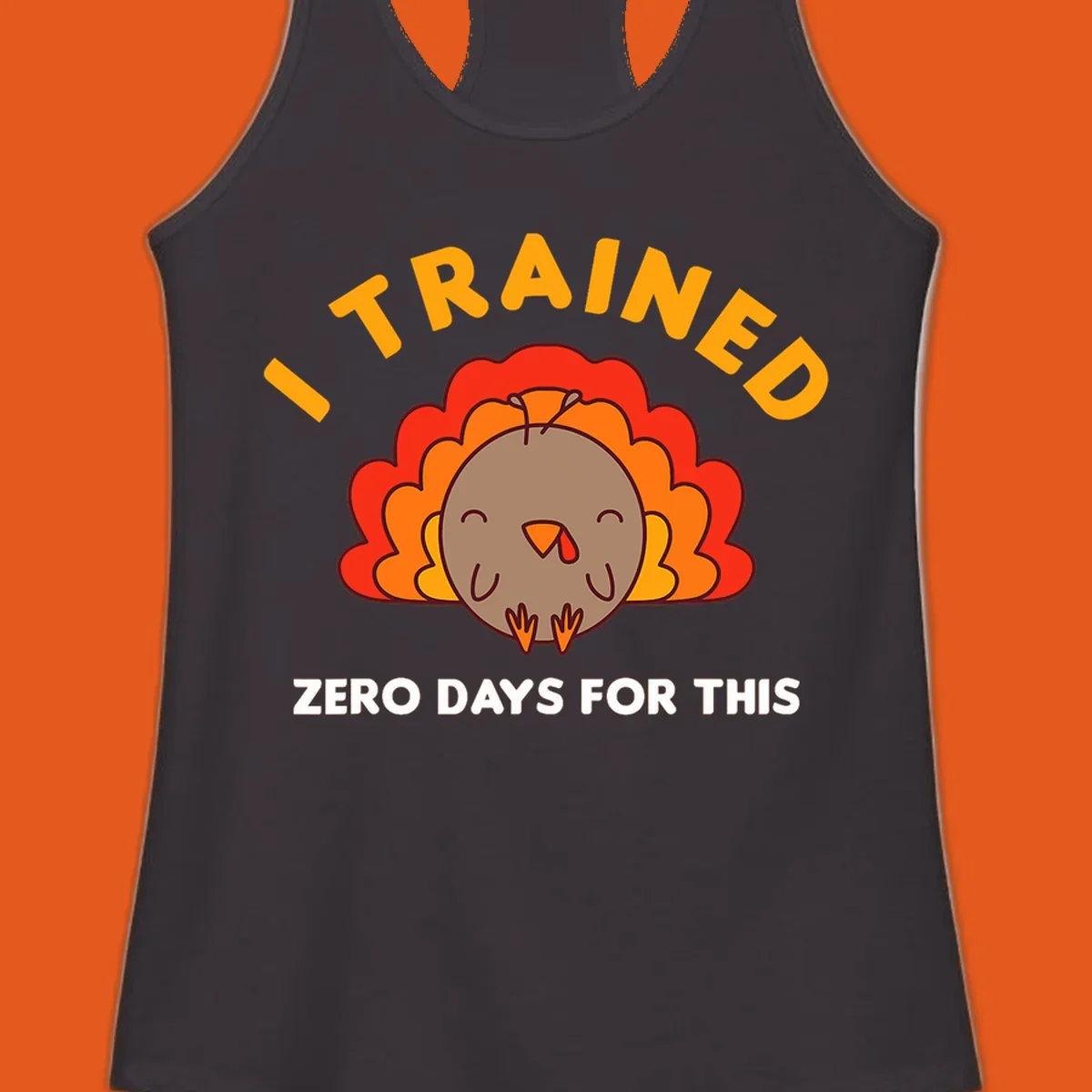 Cartoon turkey with text 'I TRAINED ZERO DAYS FOR THIS', concept for Turkey Trot running shirt.