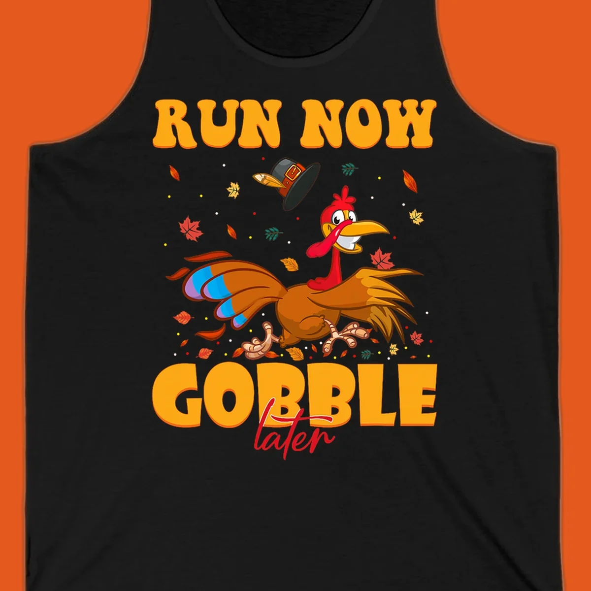 Cartoon turkey running with pilgrim hat, text "RUN NOW GOBBLE later" for Turkey Trot shirt.