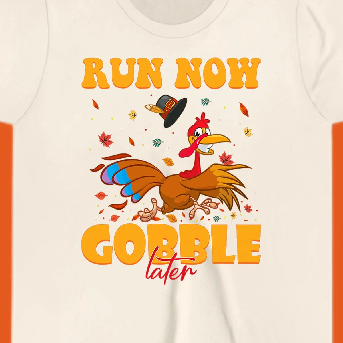 Cartoon turkey running with pilgrim hat, text "RUN NOW GOBBLE later" for Turkey Trot shirt.