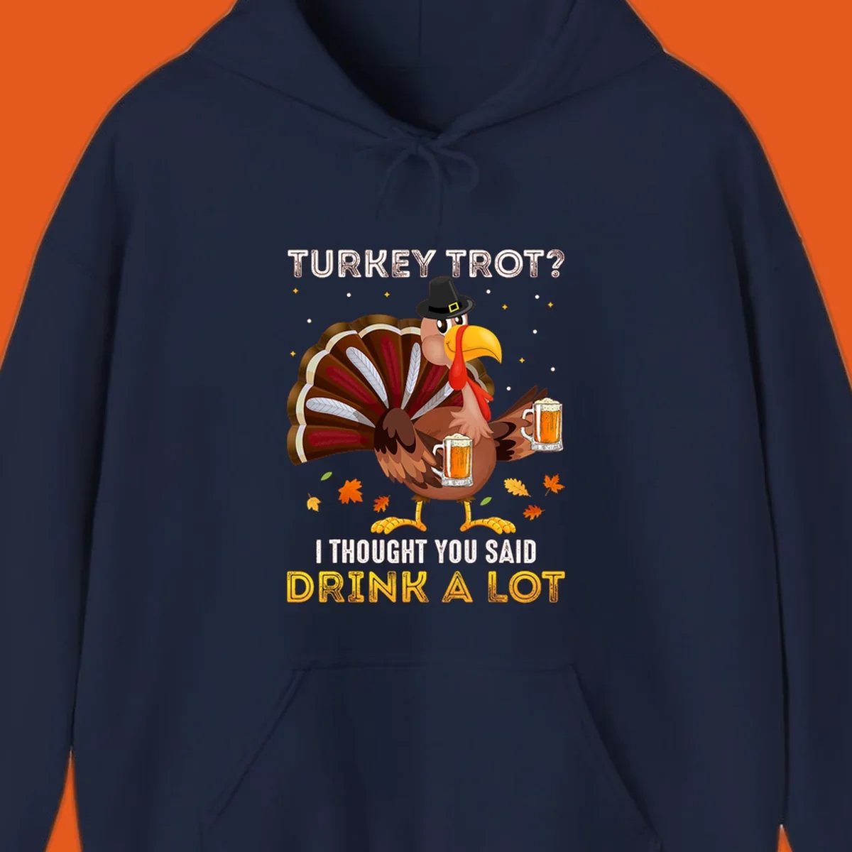 Cartoon turkey holding beer mugs with text 'Turkey Trot? I thought you said Drink A Lot', for Turkey Drink Trot shirts.